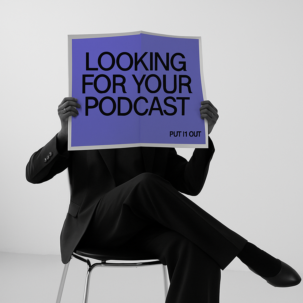A person in a black suit sits on a chair holding a large purple sign that says "LOOKING FOR YOUR PODCAST – PUT IT OUT." The scene is minimalist and monochrome except for the purple sign.